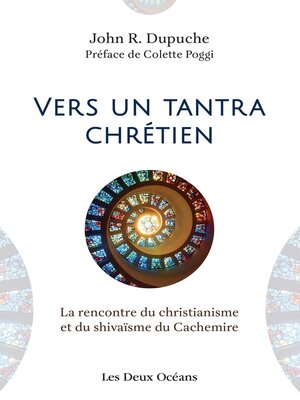 cover image of Vers un tantra chrétien--La rencontre du christianisme et du shivaïsme du cachemire